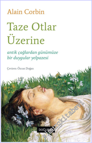 Taze Otlar Üzerine : Antik Çağlardan Günümüze Bir Duygular Yelpazesi -