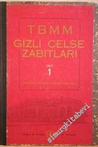 TBMM Türkiye Büyük Millet Meclisi Gizli Celse Zabıtları,  Cilt: 1 [24 Nisan 1336 (1920) - 21 Şubat 1336 (1921) ] -