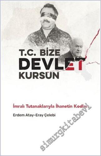TC Bize Devlet Kursun - İmralı Tutanaklarıyla İhanetin Kodları -       Eylül 2025