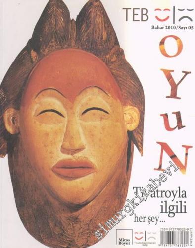 TEB Oyun Dergisi - Tiyatro İle İlgili Her Şey - Sayı: 05      Bahar