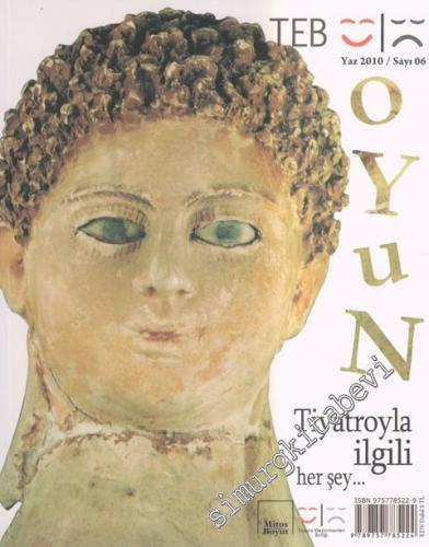 TEB Oyun Dergisi - Tiyatro İle İlgili Her Şey - Sayı: 06      Yaz