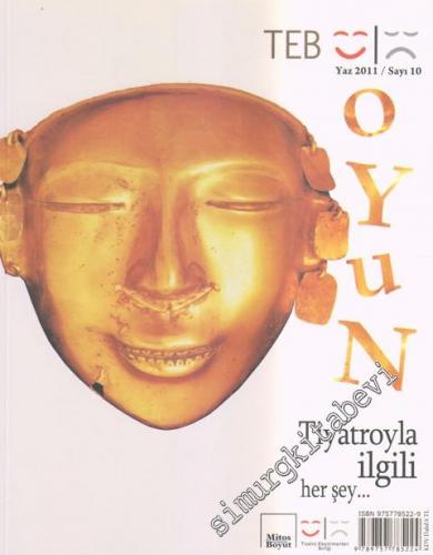 TEB Oyun Dergisi - Tiyatro İle İlgili Her Şey - Sayı: 10      Yaz
