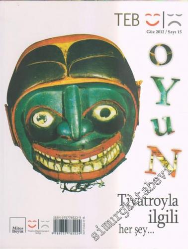 TEB Oyun Dergisi - Tiyatro İle İlgili Her Şey - Sayı: 15      Güz