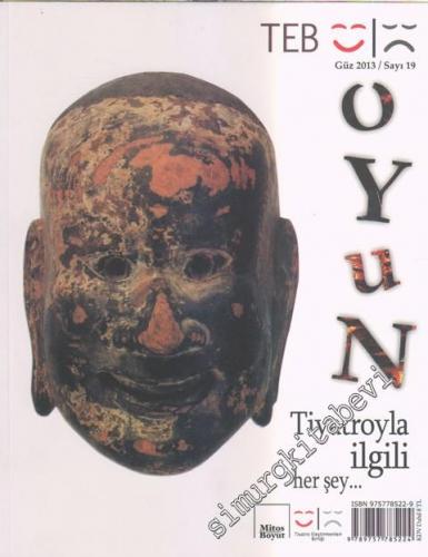 TEB Oyun Dergisi - Tiyatro İle İlgili Her Şey - Sayı: 19      Güz