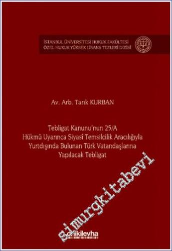 Tebligat Kanunu'nun 25/A Hükmü Uyarınca Siyasi Temsilcilik Aracılığıyla Yurtdışında Bulunan Türk Vatandaşlarına Yapılacak Tebligat -        2024