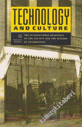 Technology And Culture - The International Quarterly Of The Society For The History Of Technology  - Volume: 41 Number: 2      April