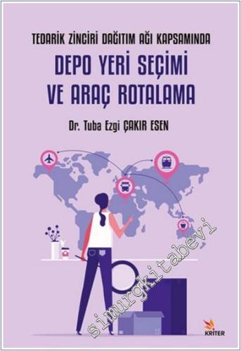 Tedarik Zinciri Dağıtım Ağı Kapsamında Depo Yeri Seçimi ve Araç Rotalama -        2025
