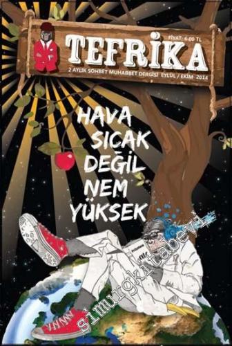 Tefrika İki Aylık Sohbet Muhabbet Dergisi - Hava Sıcak Değil Nem Yüksek - Sayı: 4      Eylül - Ekim