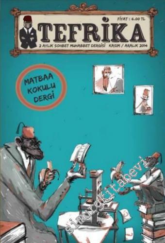 Tefrika İki Aylık Sohbet Muhabbet Dergisi - Matbaa Kokulu Dergi - Sayı: 5      Kasım - Aralık