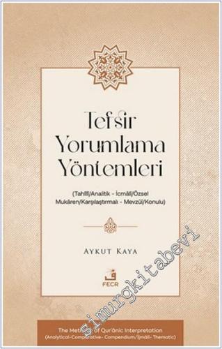 Tefsir Yorumlama Yöntemleri ( Tahlili / Analitik – İcmali / Özsel – Mukaren / Karşılaştırmalı – Mevzui / Konulu ) -        2024