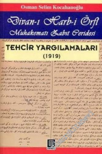 Tehcir Yargılamaları ( 1919 ): Divan- ı Harb -i Örfi Muhakematı Zabıt Ceridesi [ Takvim-i Vekayiden Tam Metin] -
