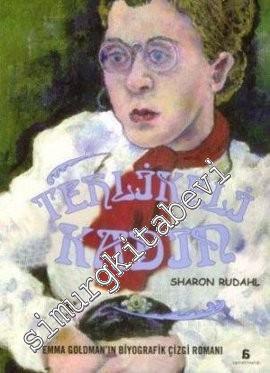 Tehlikeli Kadın: Emma Goldman'ın Biyografik Çizgi Roman -        2010