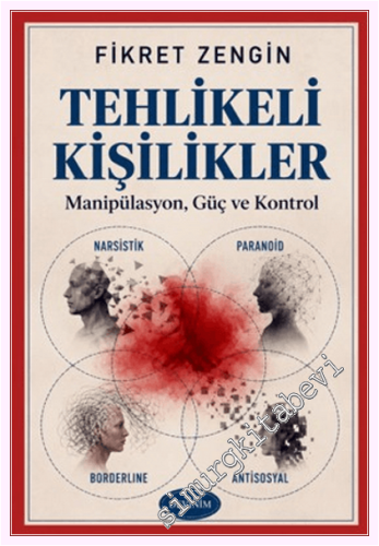 Tehlikeli Kişilikler : Manipülasyon Güç ve Kontrol -