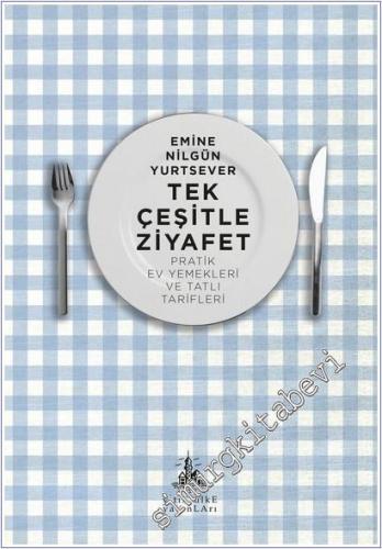 Tek Çeşitle Ziyafet : Pratik Ev Yemekleri ve Tatlı Tarifleri -        2025