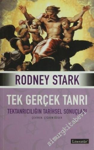 Tek Gerçek Tanrı: Tektanrıcılığın Tarihsel Sonuçları -        2005