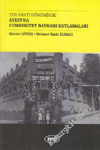 Tek Parti Döneminde Aydın'da Cumhuriyet Bayramı Kutlamaları -        2013
