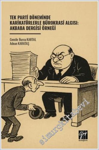 Tek Parti Döneminde Karikatürlerle Bürokrasi Algısı : Akbaba Dergisi Örneği -        2025