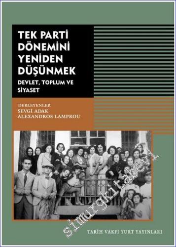 Tek Parti Dönemini Yeniden Düşünmek - Devlet Toplum ve Siyaset - 2022