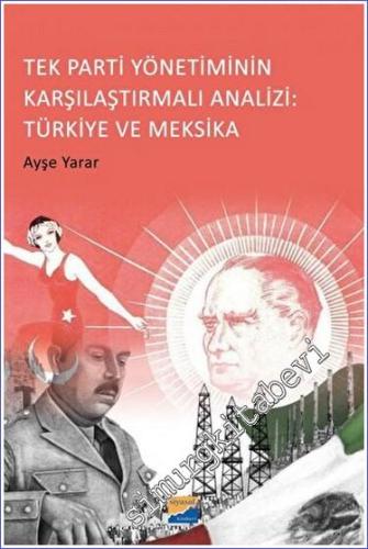 Tek Parti Yönetiminin Karşılaştırmalı Analizi: Türkiye ve Meksika -        2023