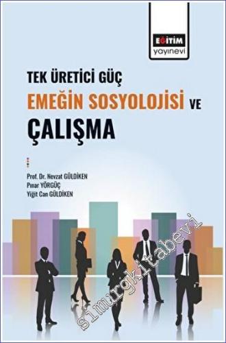 Tek Üretici Güç Emeğin Sosyolojisi ve Çalışma -        2023