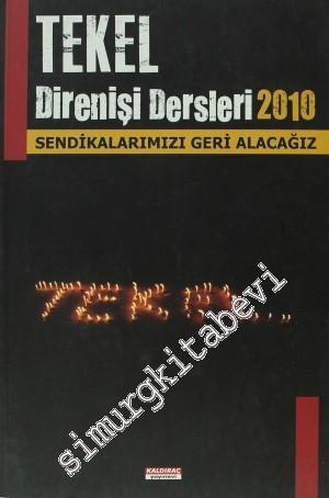 Tekel Direnişi Dersleri 2010: Sendikalarımızı Geri Alacağız -