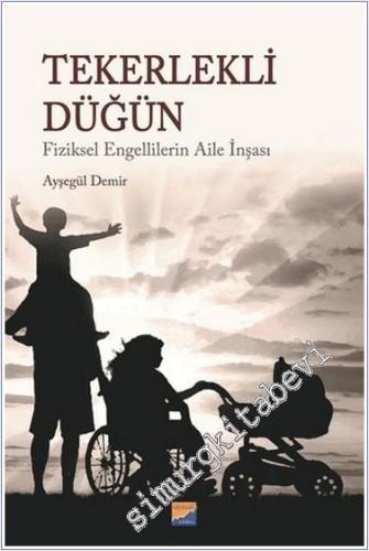 Tekerlekli Düğün : Fiziksel Engellilerin Aile İnşası -        2019