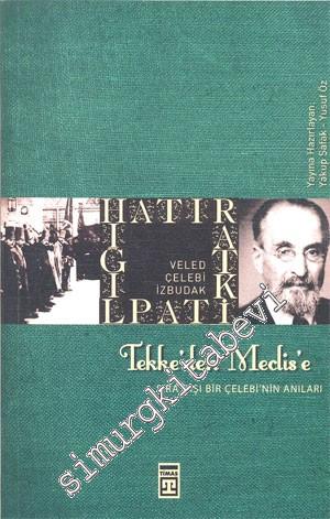 Tekke'den Meclis'e Sıra Dışı Bir Çelebi'nin Hatıraları -