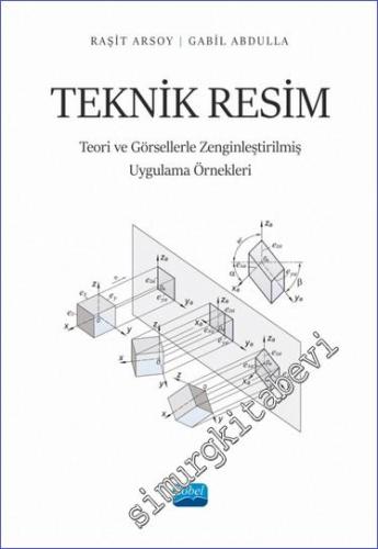 Teknik Resim - Teori ve Görsellerle Zenginleştirilmiş Uygulama Örnekleri - 2023