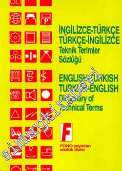 Teknik Terimler Sözlüğü: İngilizce - Türkçe, Türkçe - İngilizce / Dictionary of Technical Terms: English - Turkish / Turkish - English -