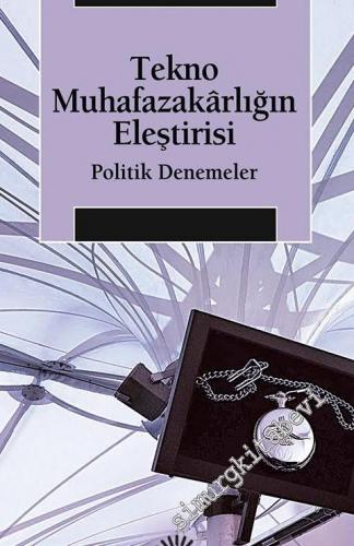 Tekno Muhafazakarlığın Eleştirisi : Politik Denemeler -        2024