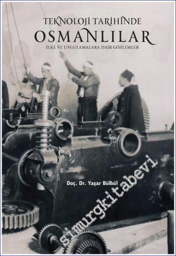 Teknoloji Tarihinde Osmanlılar - İlke ve Uygulamalara Dair Gözlemler -        2023