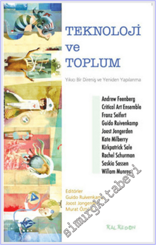 Teknoloji ve Toplum: Yıkıcı Bir Direniş ve Yeniden Yapılanma -