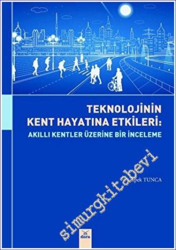 Teknolojinin Kent Hayatına Etkileri : Akıllı Kentler Üzerine Bir Etki -        2023