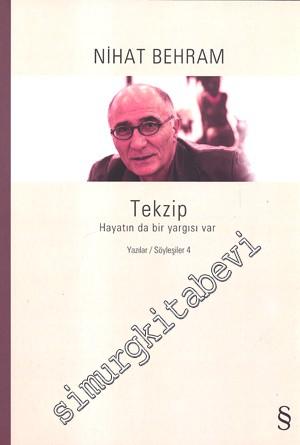 Tekzip: Hayatın da Bir Yargısı Var - Yazılar, Söyleşiler 4 -