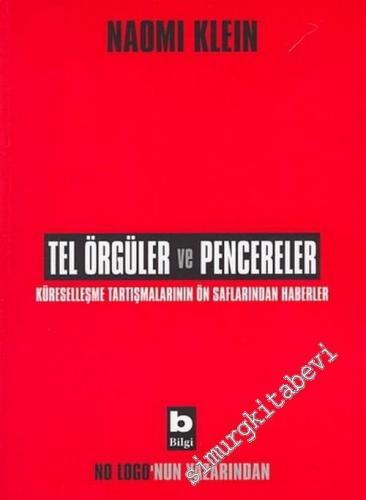 Tel Örgüler ve Pencereler: Küreselleşme Tartışmalarının Ön Saflarından Haberler -        2004