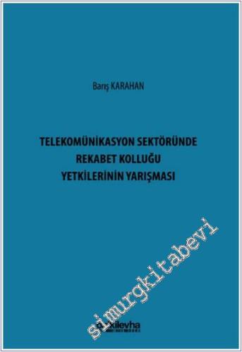 Telekomünikasyon Sektöründe Rekabet Kolluğu Yetkilerinin Yarışması -        2025
