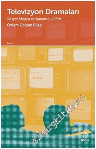 Televizyon Dramaları: Sosyal Medya ve Katılımcı Kültür -        2023