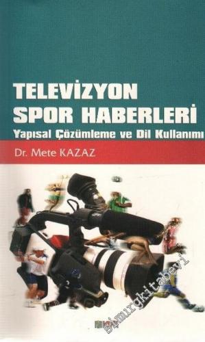 Televizyon Spor Haberleri: Yapısal Çözümleme ve Dil Kullanımı -