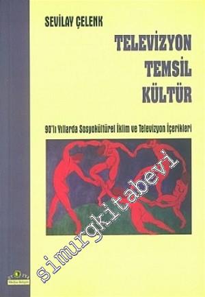 Televizyon, Temsil, Kültür: ‘90 lı Yıllarda Sosyokültürel İklim ve Televizyon Rehberi -