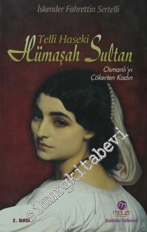 Telli Haseki Hümaşah Sultan: Osmanlı'yı Çökerten Kadın