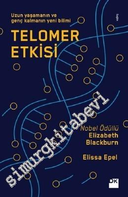 Telomer Etkisi: Uzun Yaşamanın ve Genç Kalmanın Yeni Bilimi -