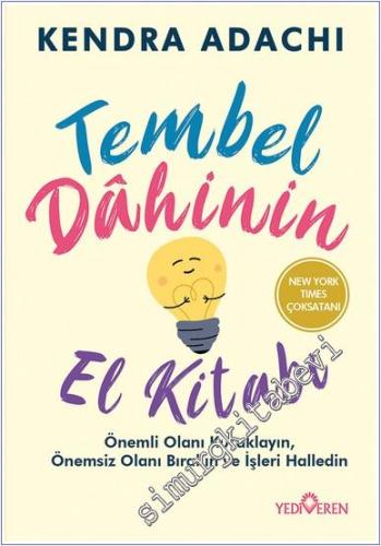 Tembel Dahinin El Kitabı : Önemli Olanı Kucaklayın Önemsiz Olanı Bırakın ve İşleri Halledin -        2024