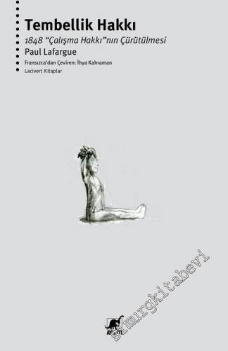 Tembellik Hakkı: 1848 "Çalışma Hakkı"nın Çürütülmesi -        2021