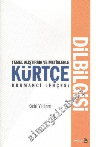 Temel Alıştırma ve Metinlerle Kürtçe Kurmanci Lehçesi