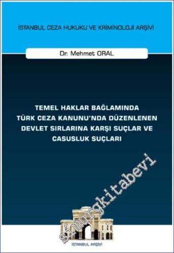 Temel Haklar Bağlamında Türk Ceza Kanunu'nda Düzenlenen Devlet Sırları