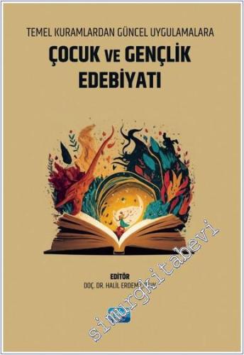 Temel Kuramlardan Güncel Uygulamalara Çocuk ve Gençlik Edebiyatı -        2024