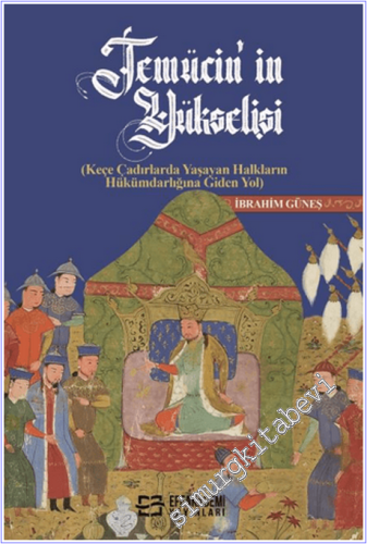 Temücin'in Yükselişi (Keçe Çadırlarda Yaşayan Halkların Hükümdarlığına