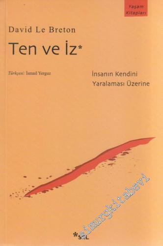 Ten ve İz : İnsanın Kendini Yaralaması Üzerine -        2021