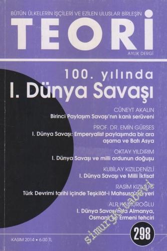 Teori - Aylık Dergi : 100. Yılında 1. Dünya Savaşı - Sayı: 298      Kasım 2014