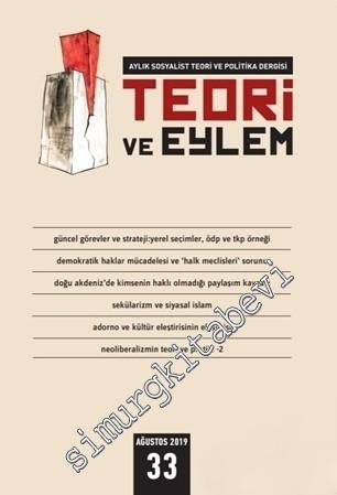 Teori ve Eylem: Aylık Sosyalist Teori Politika Dergisi - Sayı: 33      Ağustos